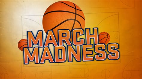 March madness .